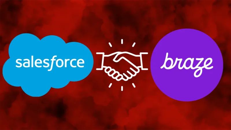 Sales force and Braze
